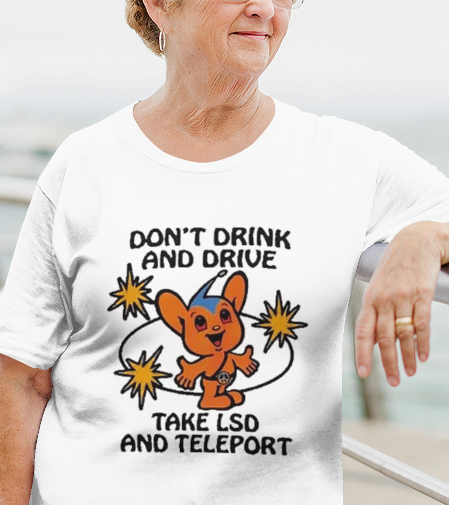 Don’t Drink And Drive Take LSD And Teleport Cartoon Character Peace Symbol Stars T-Shirt