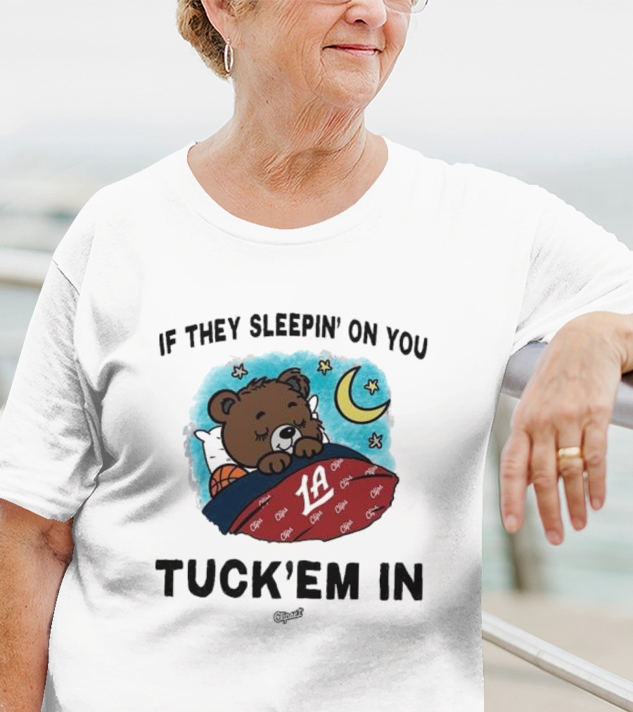Los Angeles Clippers If They Sleepin’ On You Tuck’em In Bear With Basketball Moon Stars T-Shirt