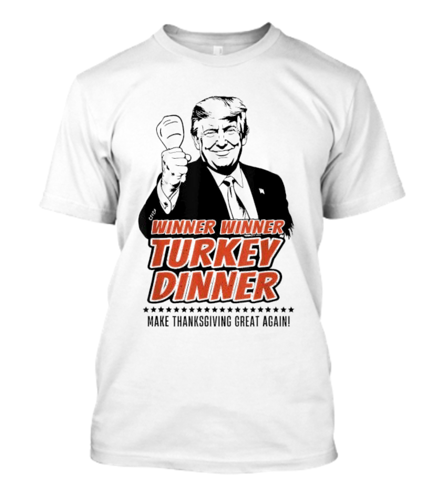 Winner Winner Turkey Dinner Make Thanksgiving Great Again T-Shirt