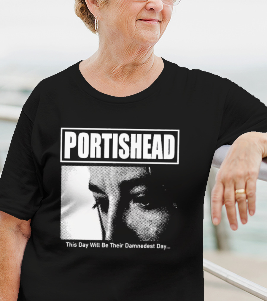 Portishead This Day Will Be Their Damnedest Day Monochrome T-Shirt