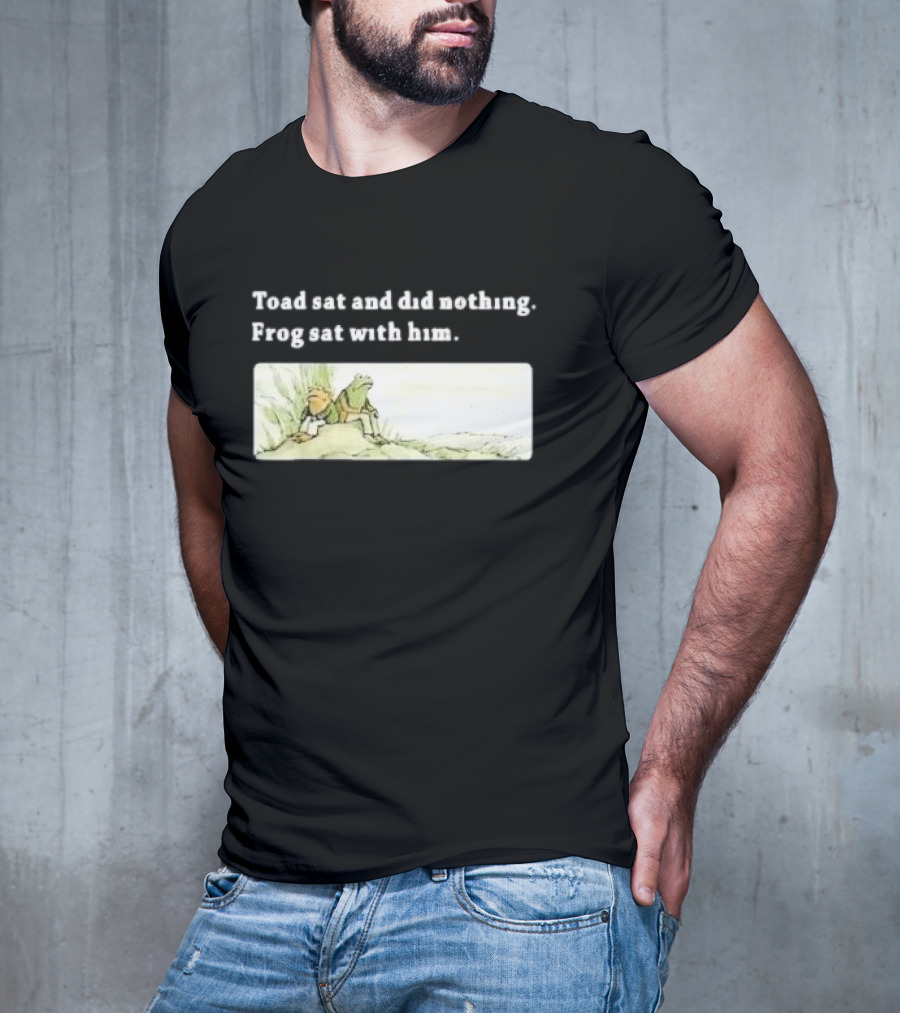 Toad Sat And Did Nothing Frog Sat With Him Children’s Book T-Shirt