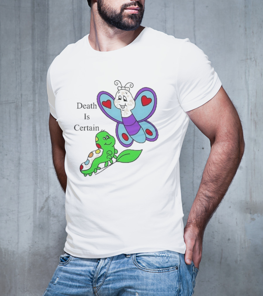 Death Is Certain Butterfly And Caterpillar With Hearts T-Shirt