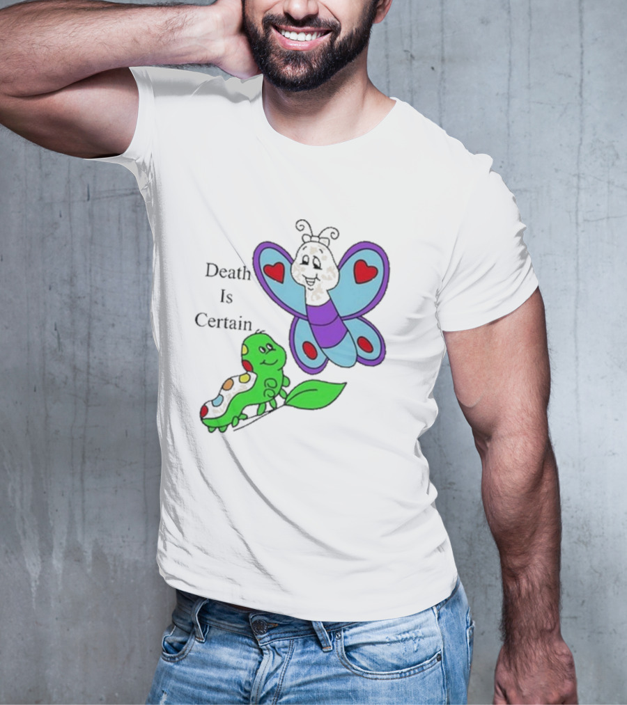 Death Is Certain Butterfly And Caterpillar With Hearts T-Shirt