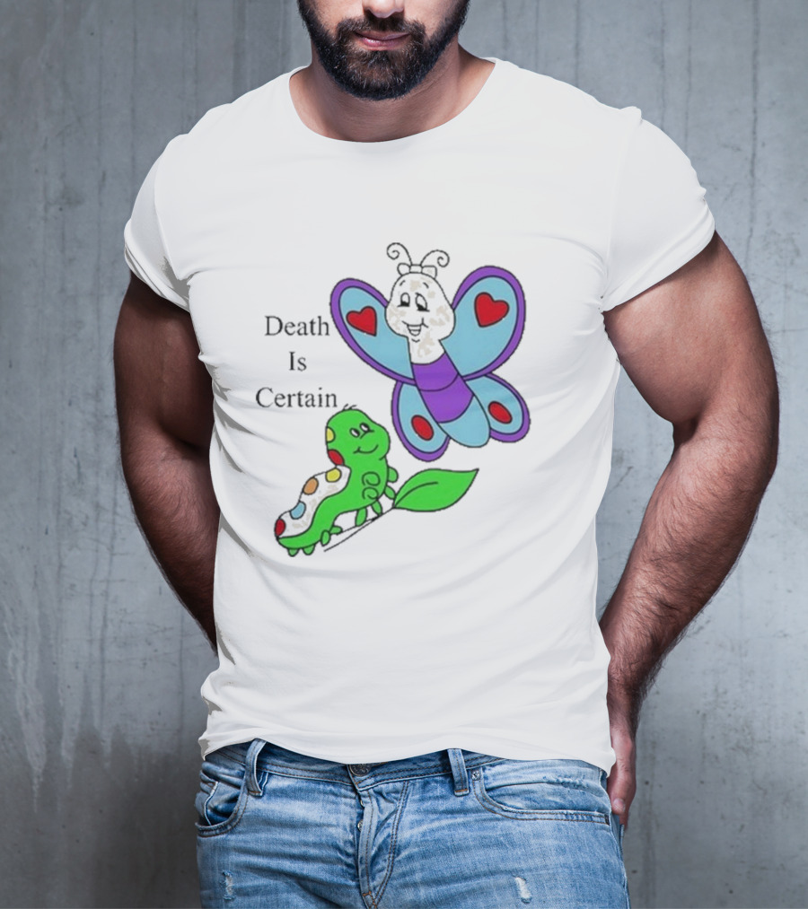Death Is Certain Butterfly And Caterpillar With Hearts T-Shirt