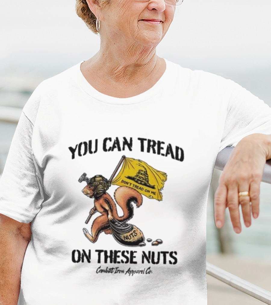 You Can Tread On These Nuts Don't Tread On Me Squirrel Combat Iron Apparel Co T-Shirt