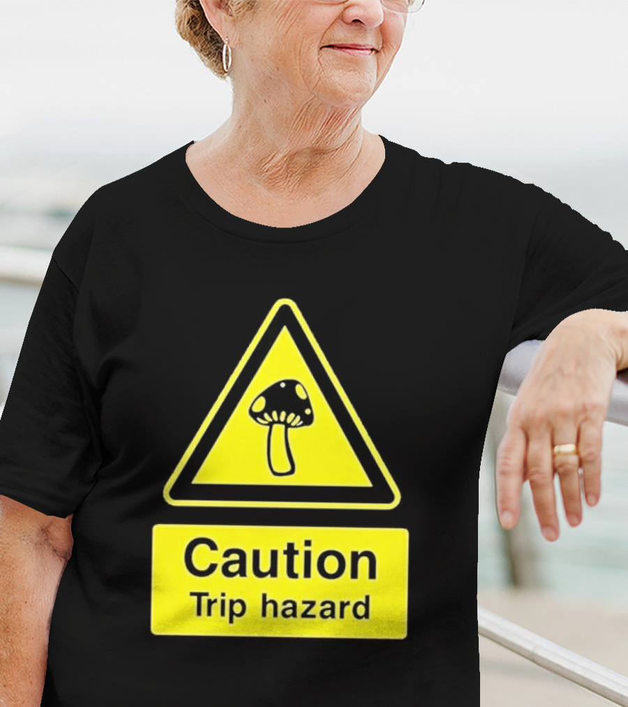 Caution Trip Hazard Mushroom Warning Sign T-Shirt