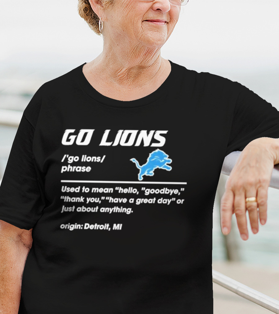 Go Lions Phrase Used For Anything Origin Detroit MI T-Shirt