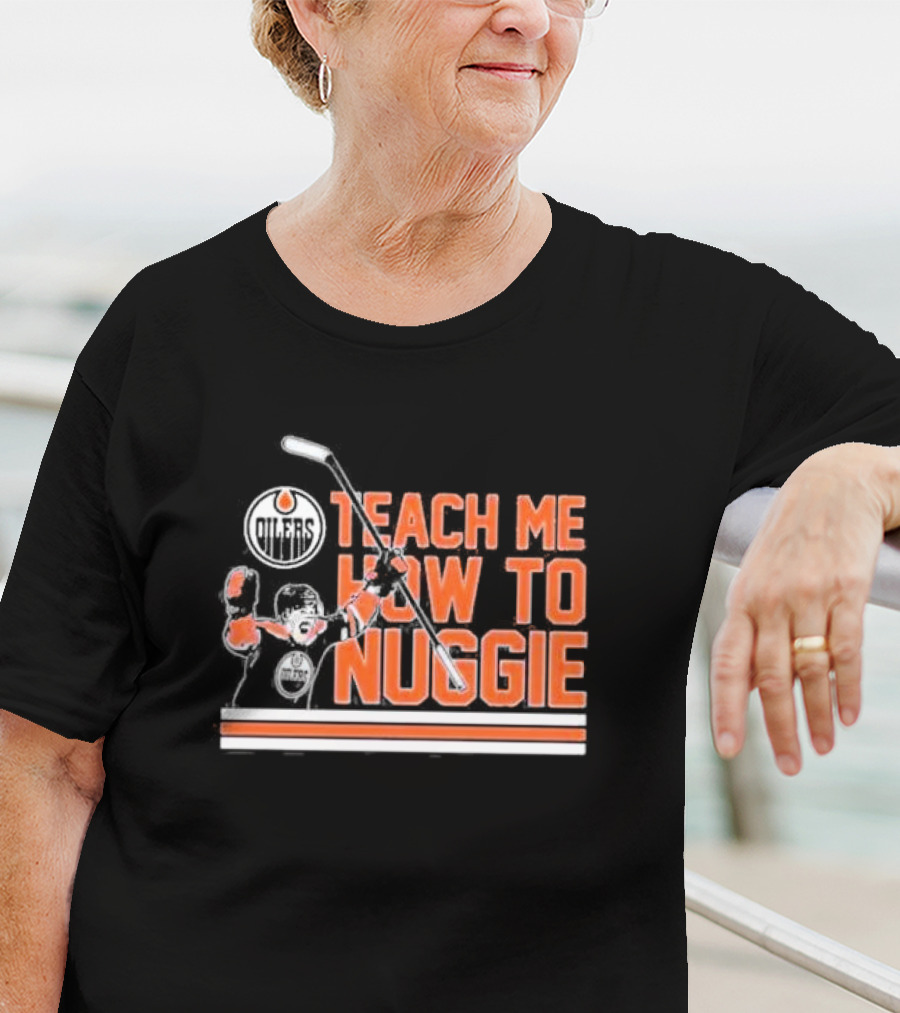 Oilers Teach Me How To Nuggie Hockey T-Shirt