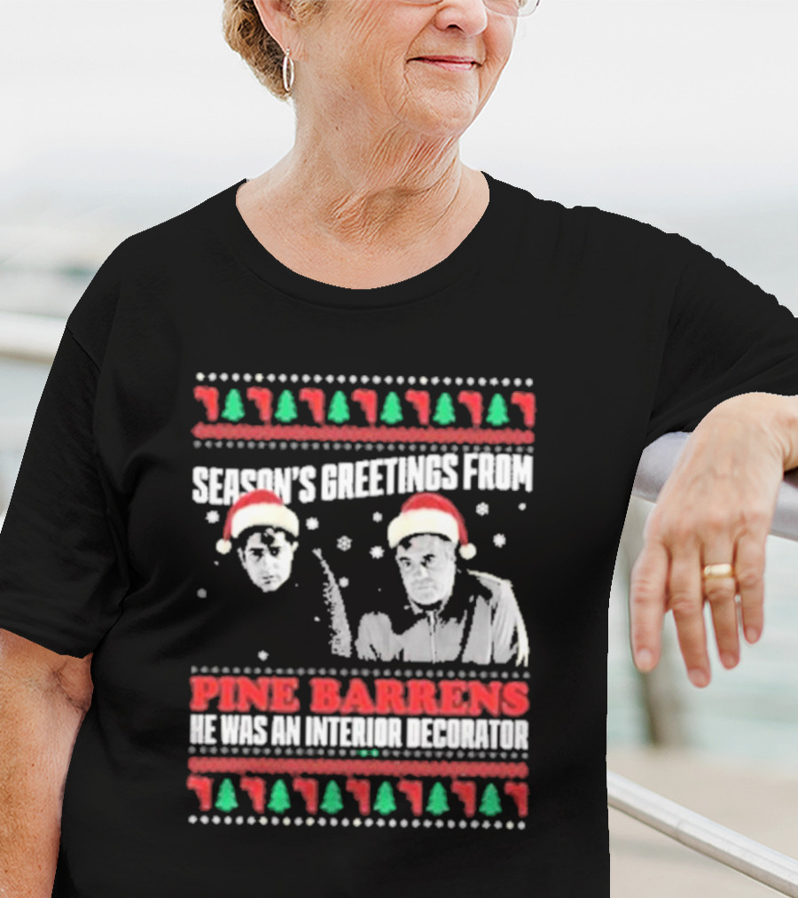 Season’s Greetings From Pine Barrens He Was An Interior Decorator Christmas Santa Hats Snowflakes T-Shirt