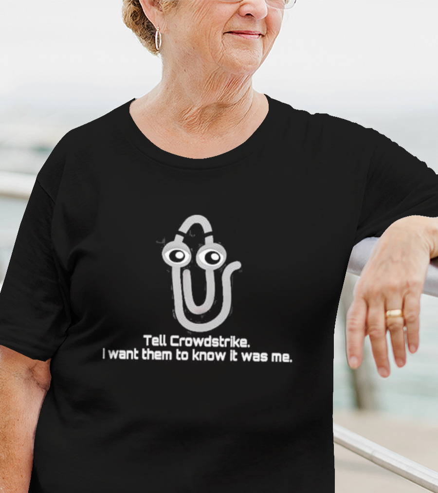 Tell Crowdstrike I Want Them To Know It Was Me Clippy Meme T-Shirt
