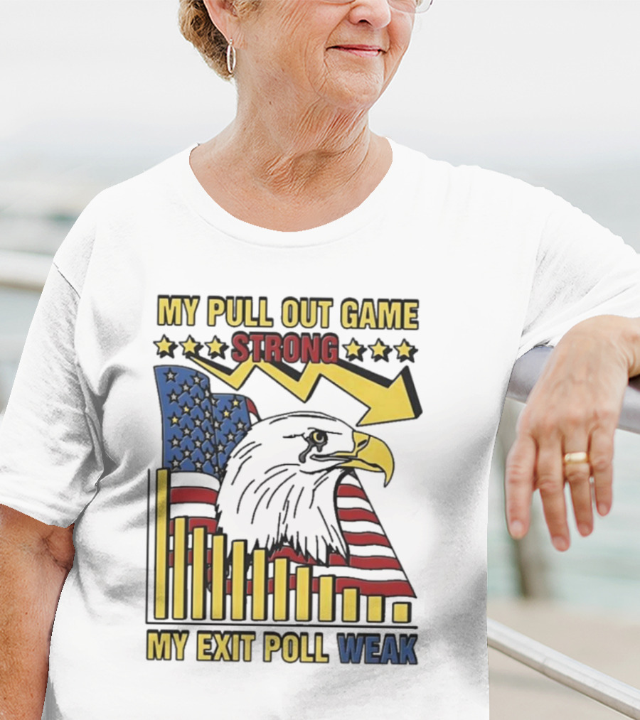 My Pull Out Game Strong My Exit Poll Weak Eagle American Flag And Arrow T-Shirt