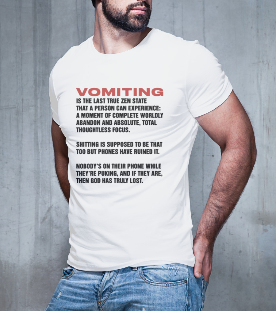 Vomiting Last True Zen State Complete Abandon Thoughtless Focus Phones Ruined T-Shirt