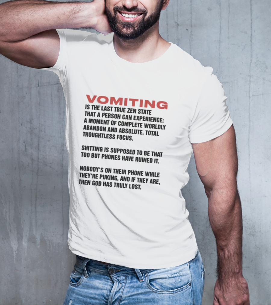 Vomiting Last True Zen State Complete Abandon Thoughtless Focus Phones Ruined T-Shirt
