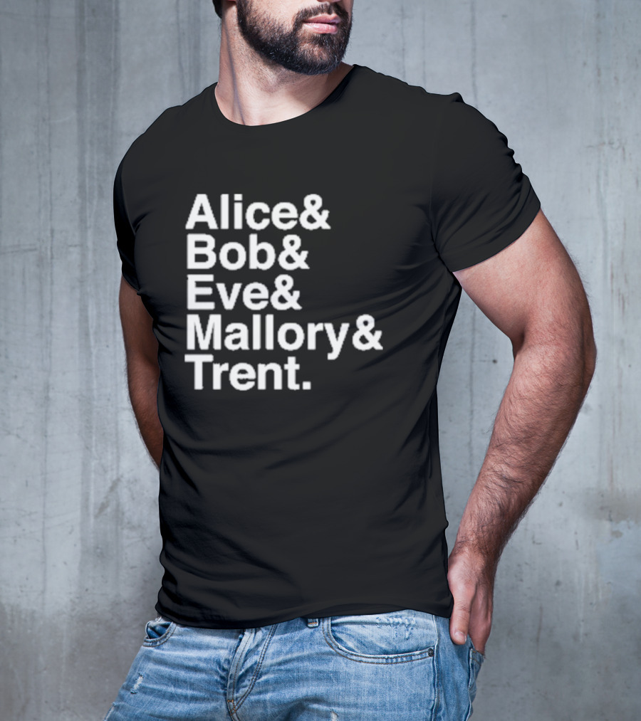 Alice Bob Eve Mallory Trent Cryptography Iconic Names T-Shirt