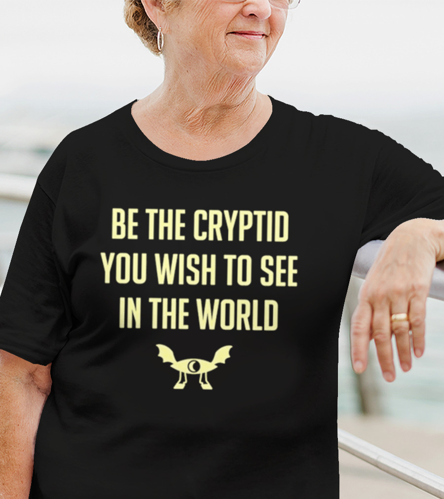 Be The Cryptid You Wish To See In The World Eye And Wings T-Shirt