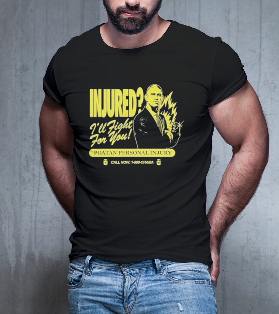 INJURED? I'll Fight For You Poatan Personal Injury Call Now 1-888-CHAMA T-Shirt