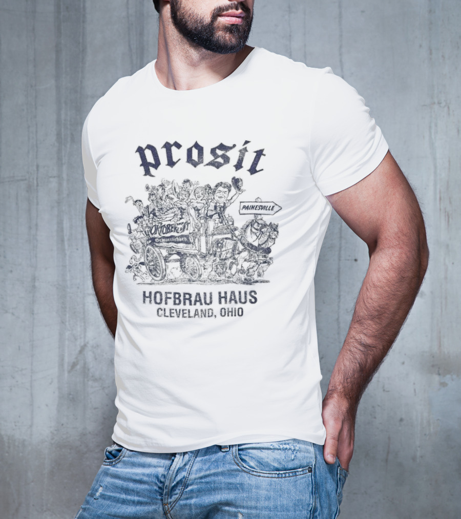 Prosit Oktoberfest Hofbrau Haus Cleveland Ohio Painesville Beer Festival T-Shirt