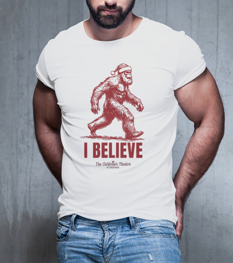 I Believe Bigfoot Santa The Children's Theatre Of Cincinnati T-Shirt