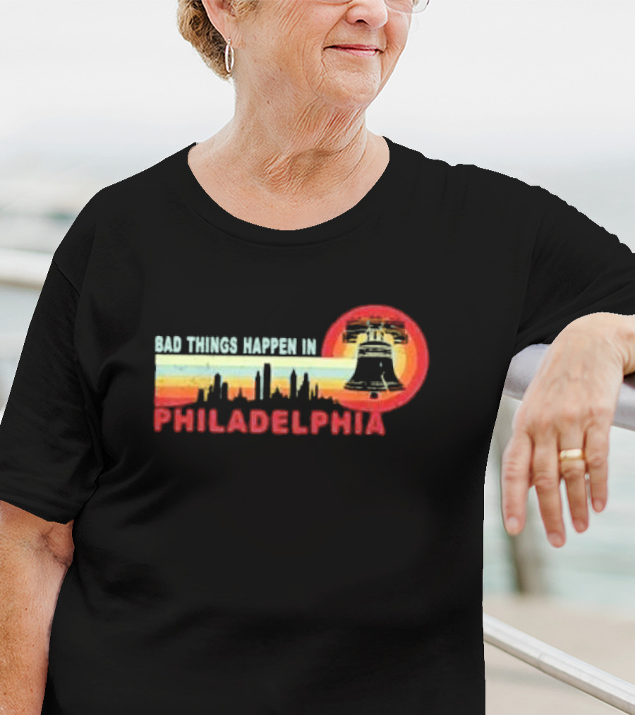 Bad Things Happen In Philadelphia Retro Vintage Debate Liberty Bell Skyline T-Shirt