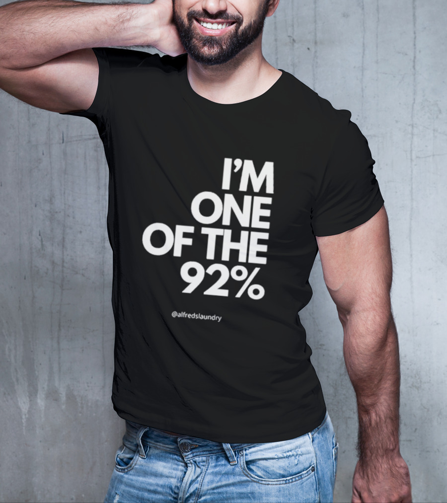 I'M ONE OF THE 92% @alfredslaundry T-Shirt