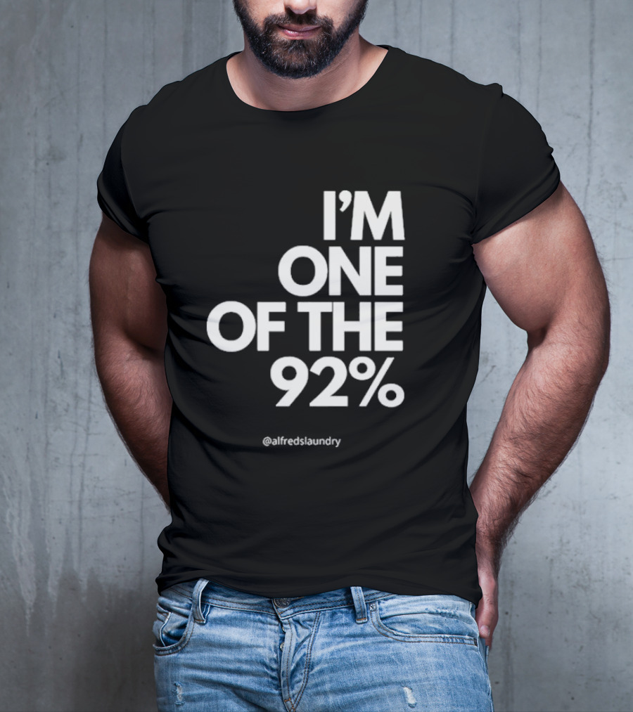 I'M ONE OF THE 92% @alfredslaundry T-Shirt