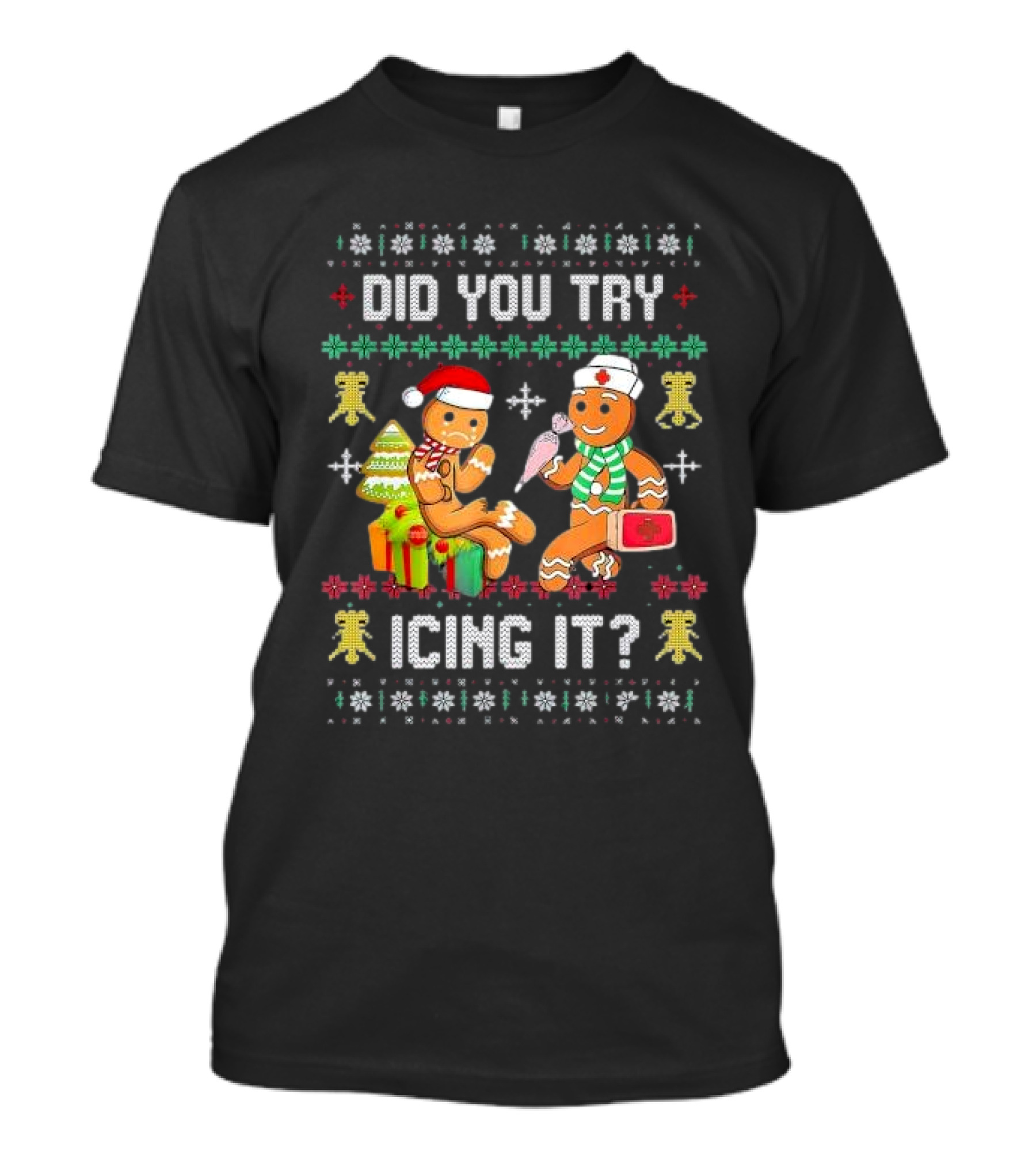 Did You Try Icing It Gingerbread Nurse Squad Ugly Christmas T-Shirt