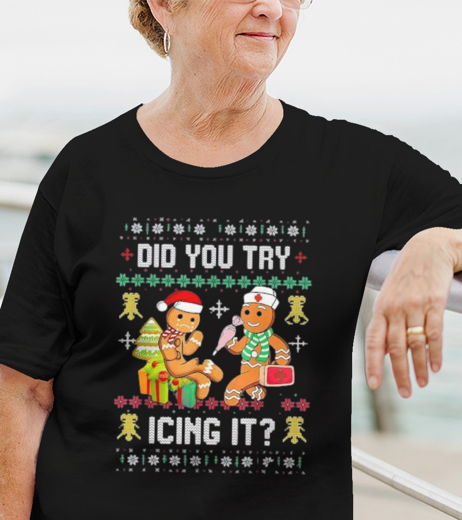Did You Try Icing It Gingerbread Nurse Squad Ugly Christmas T-Shirt