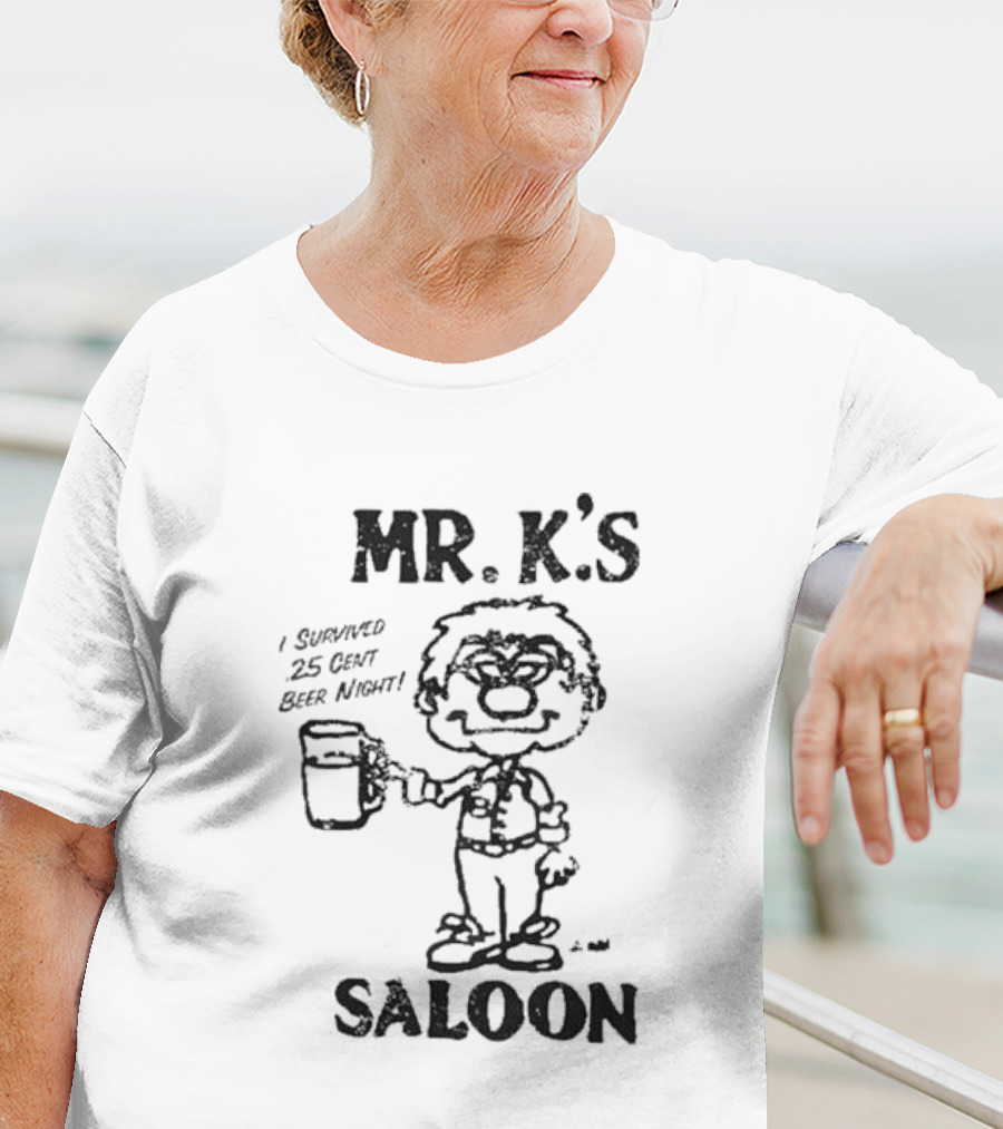 MR. K'S SALOON I SURVIVED 25 CENT BEER NIGHT T-Shirt