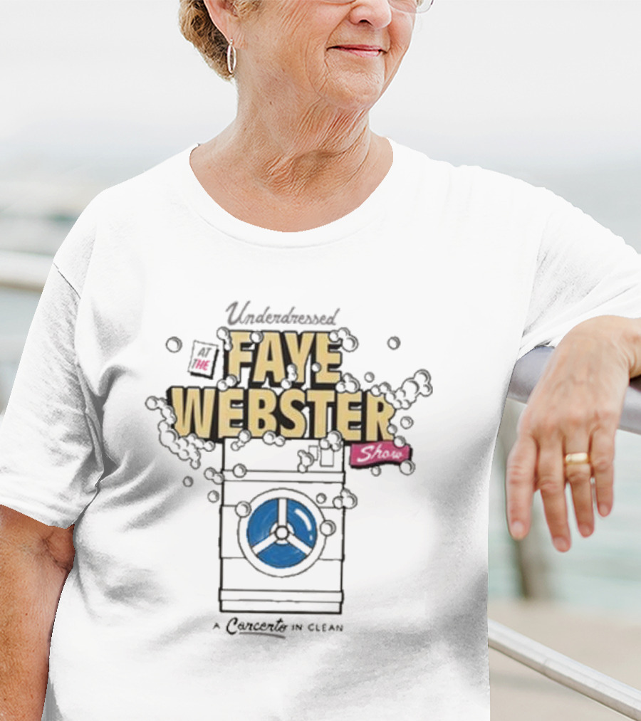 Underdressed At The Faye Webster Show Concert In Clean With Washing Machine Bubbles T-Shirt