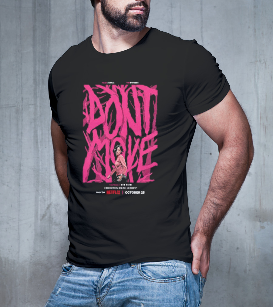 Don't Move New Series Only On Netflix October 25 T-Shirt