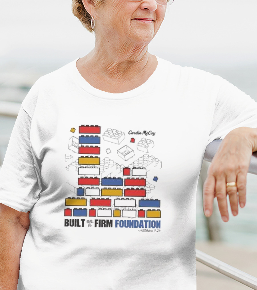 Built On A Firm Foundation Matthew 7 24 Cardin McCoy Lego Blocks T-Shirt