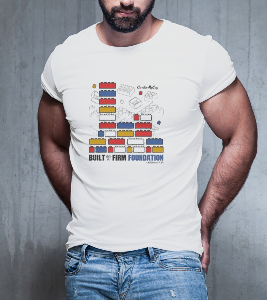 Built On A Firm Foundation Matthew 7 24 Cardin McCoy Lego Blocks T-Shirt