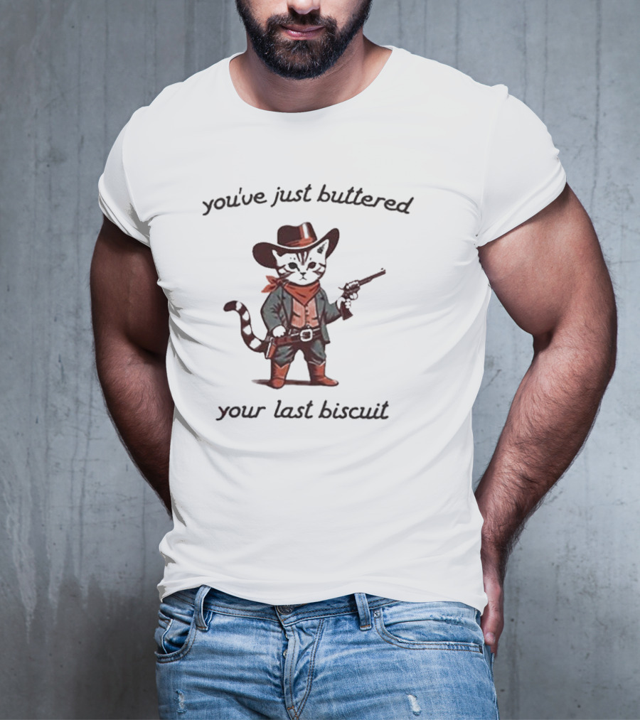 You've Just Buttered Your Last Biscuit Cowboy Cat With Gun And Bandana T-Shirt
