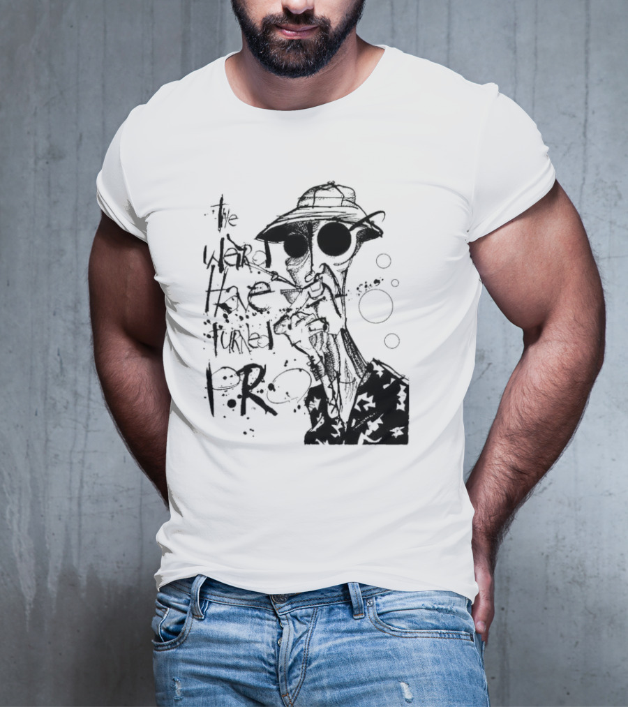 Fear And Loathing In Las Vegas Hunter Thompson We Can't Stop Here The Weird Have Turned Pro T-Shirt