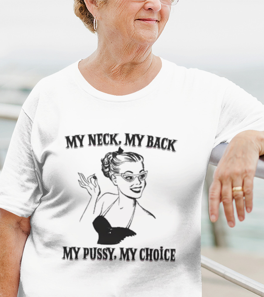 My Neck My Back My Pussy My Choice Retro Pop Art Style Pin-Up Woman T-Shirt