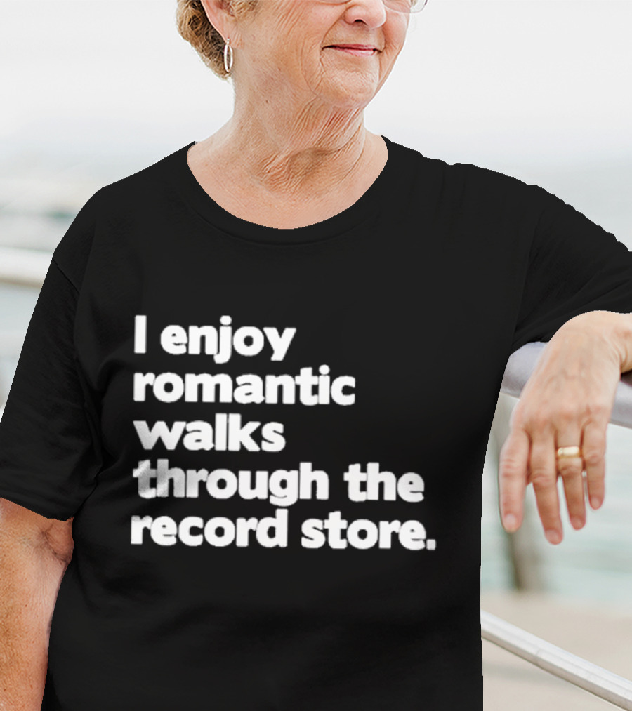 I Enjoy Romantic Walks Through The Record Store T-Shirt