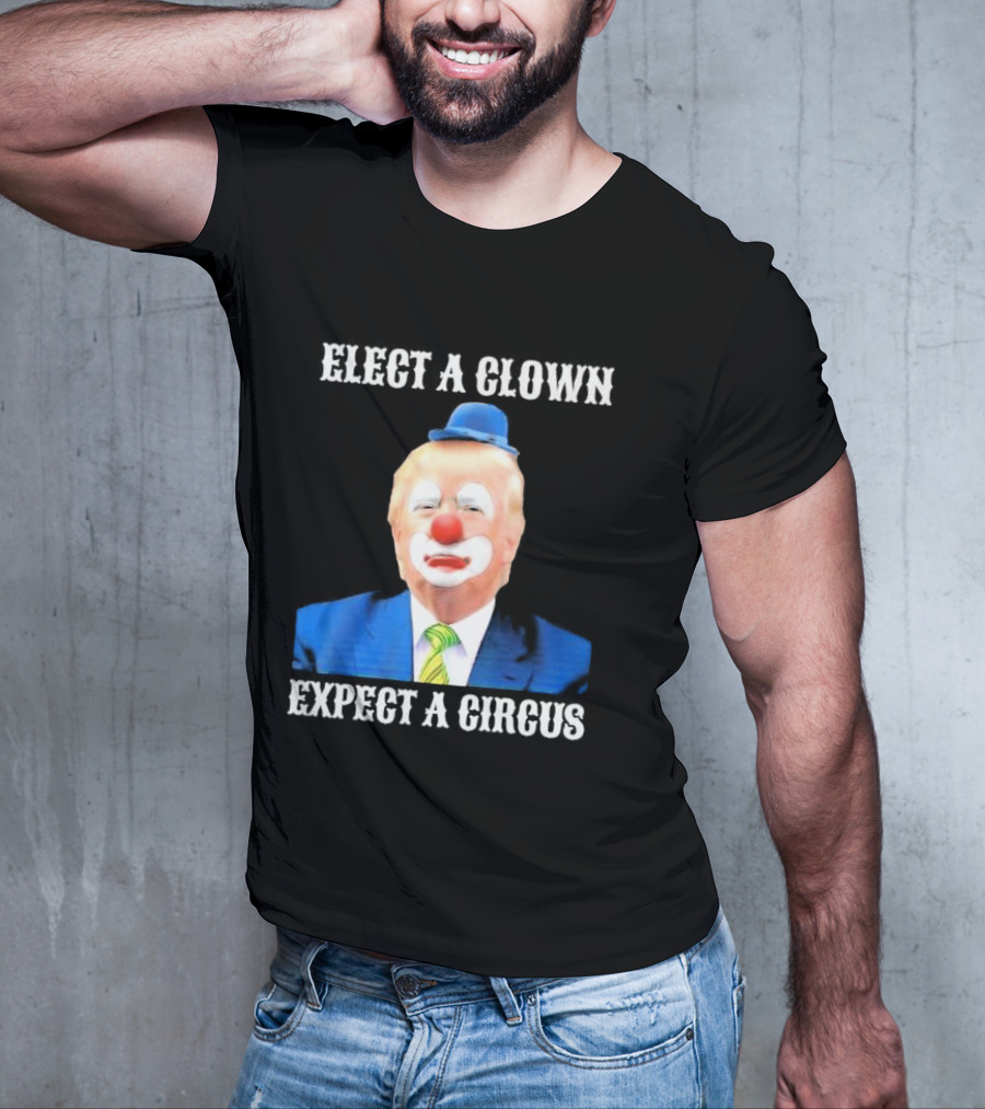 Elect A Clown Expect A Circus Clown Suit Political Satire T-Shirt