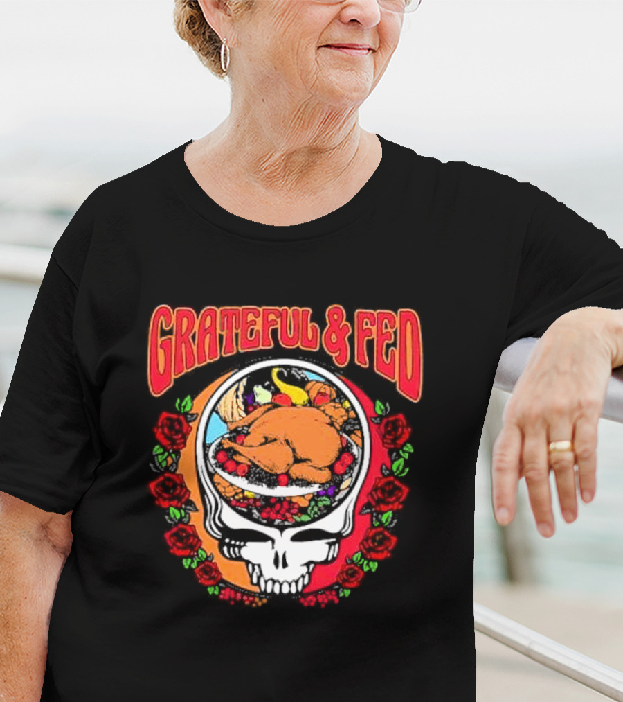 Grateful And Fed Skull With Turkey Roses T-Shirt