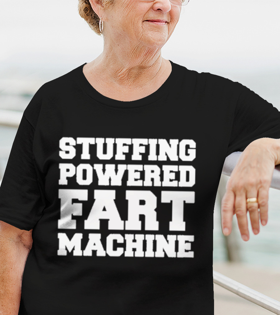 Stuffing Powered Fart Machine Phrase T-Shirt