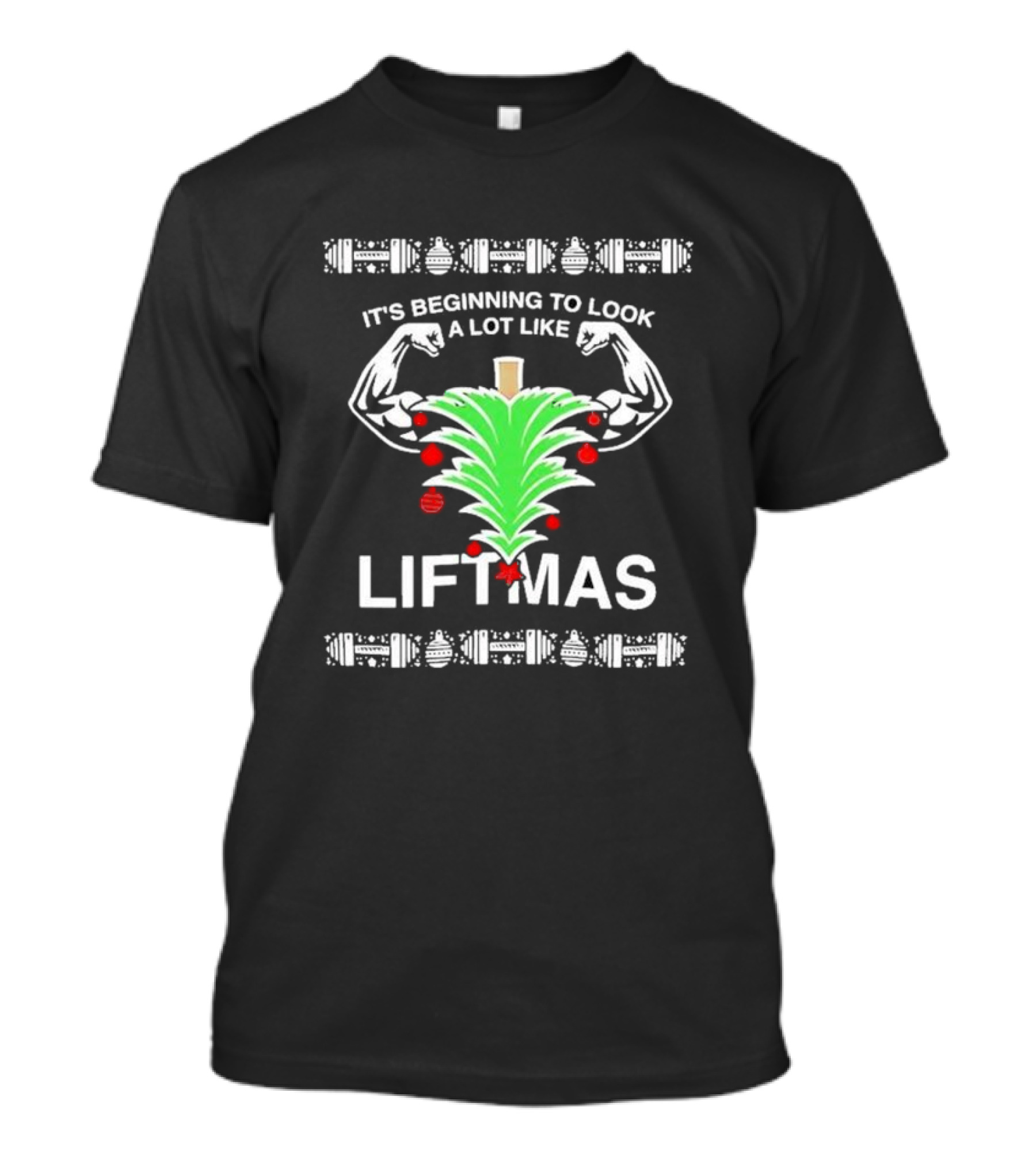 It's Beginning To Look A Lot Like Liftmas Xmas Ugly Bodybuilding Christmas Tree T-Shirt