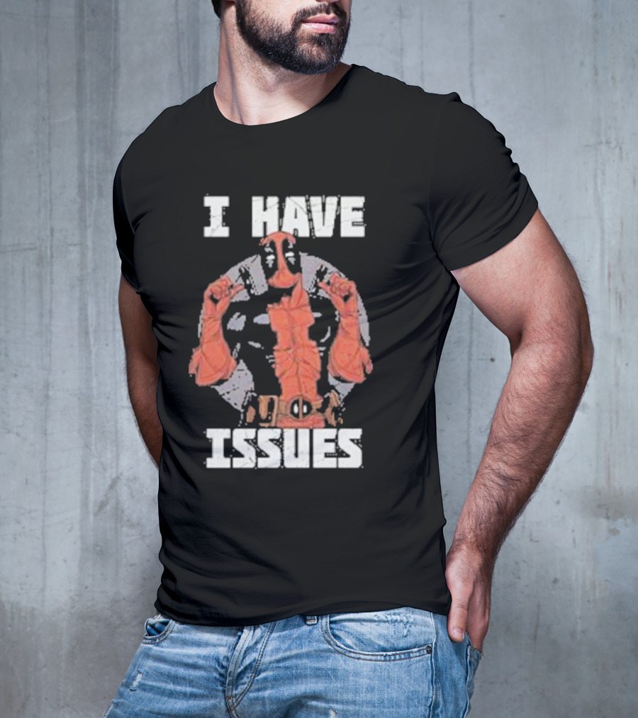Deadpool I Have Issues T-Shirt