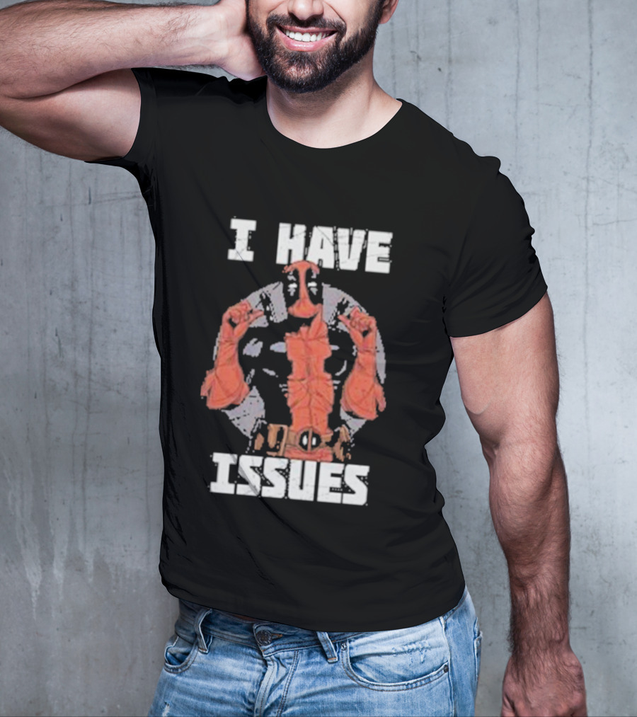 Deadpool I Have Issues T-Shirt
