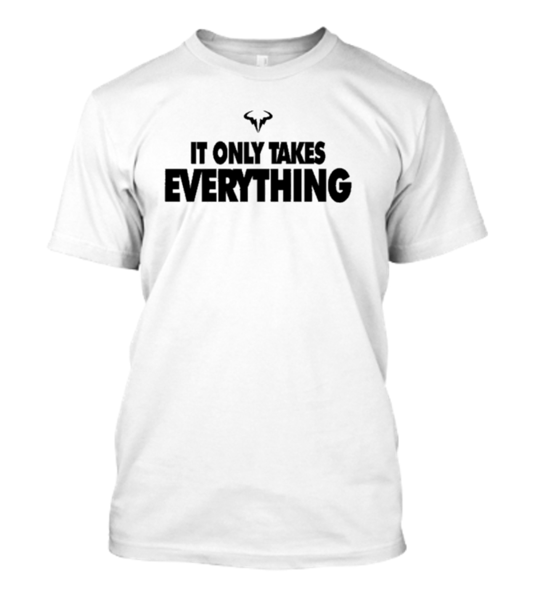 Rafael Nadal Bull Logo It Only Takes Everything T-Shirt