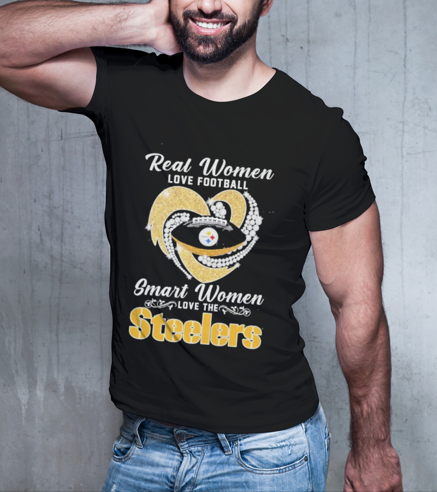 Real Women Love Football Smart Women Love The Steelers T-Shirt