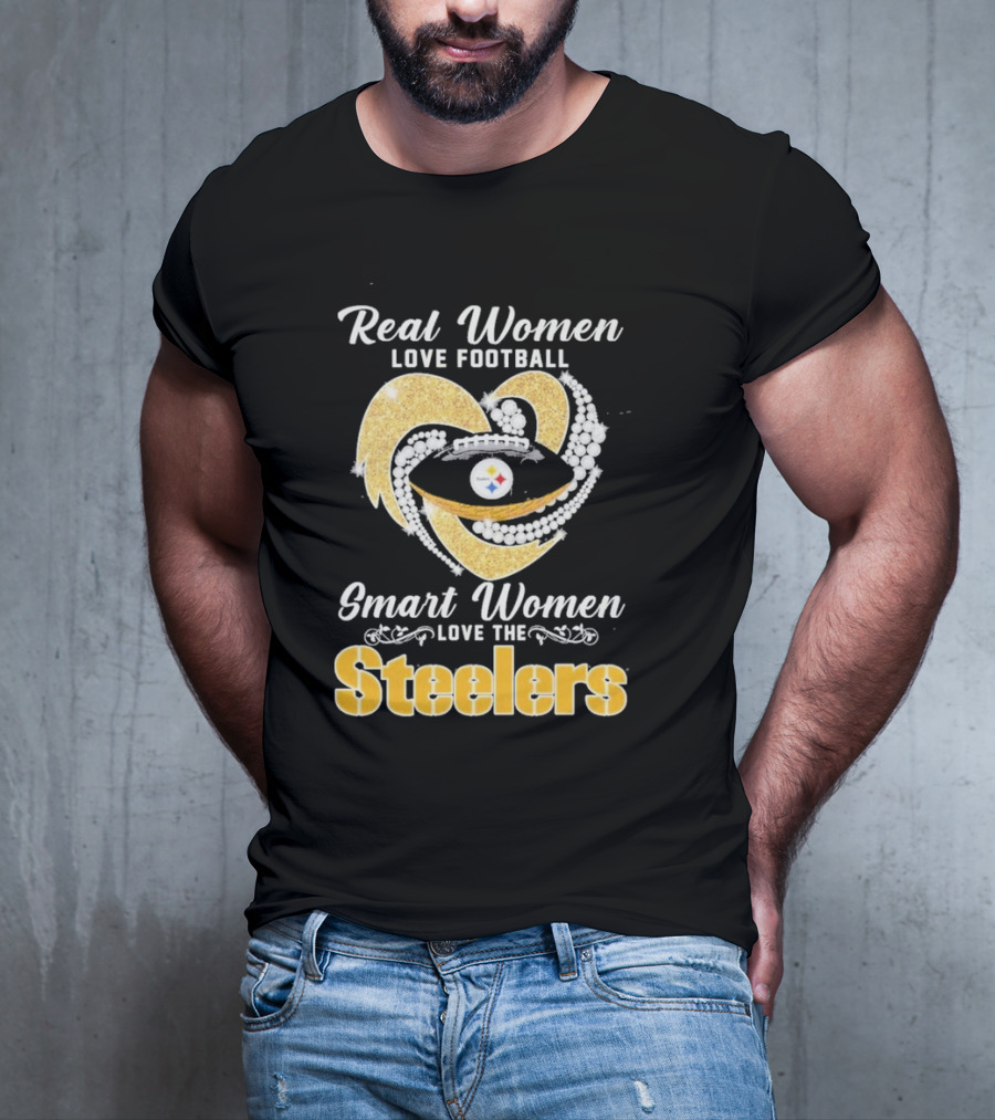 Real Women Love Football Smart Women Love The Steelers T-Shirt
