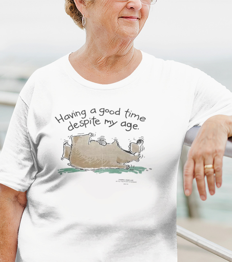 Having A Good Time Despite My Age Funny Bear Relaxing T-Shirt