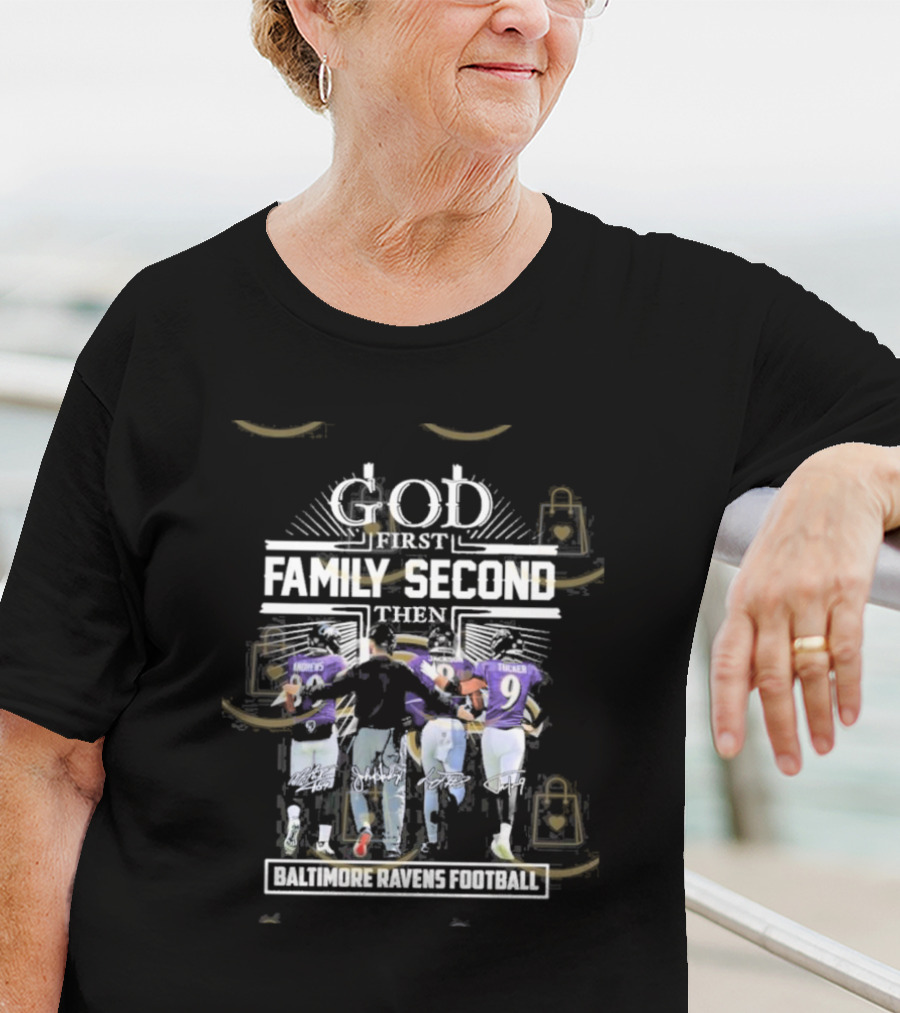God First Family Second Then Baltimore Ravens Football Siganture T-Shirt