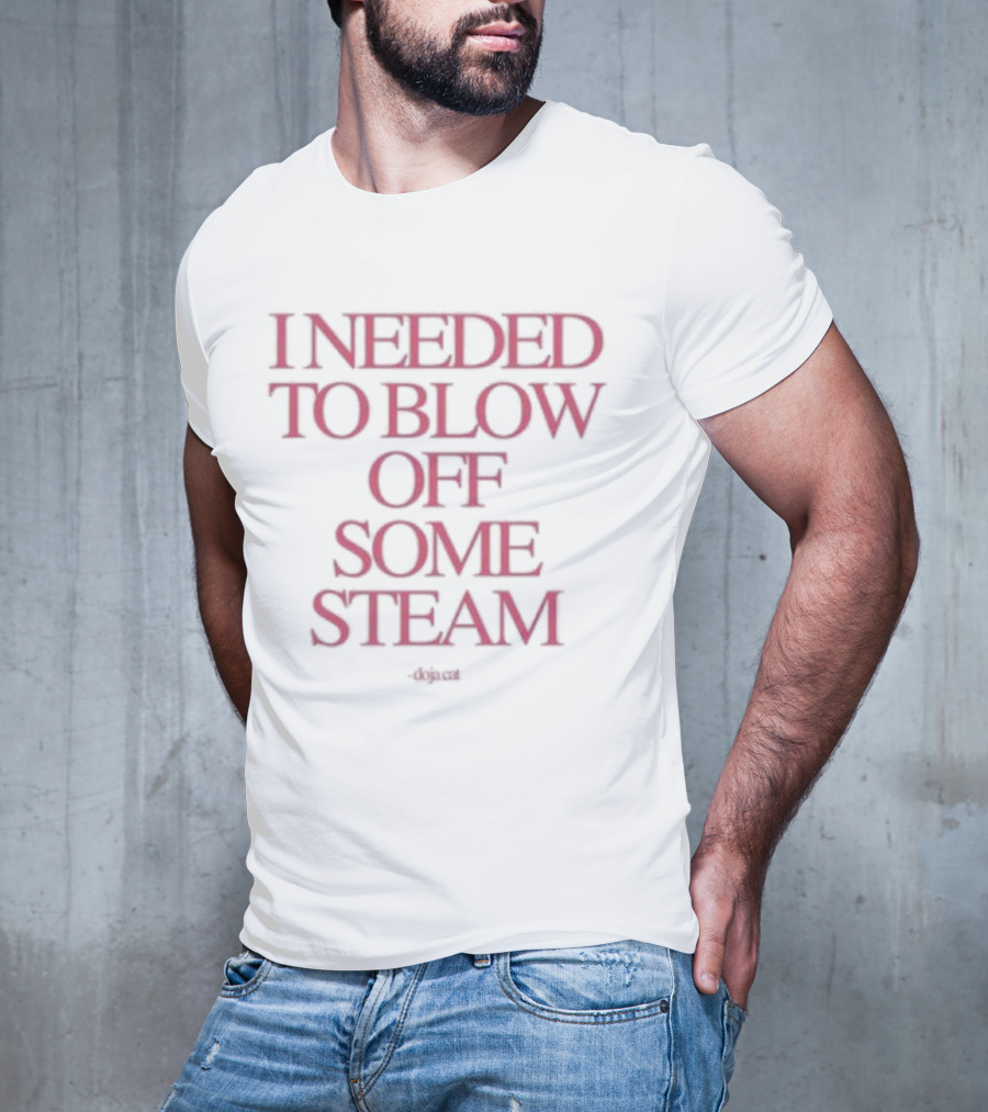 I Needed To Blow Off Some Steam Doja Cat T-Shirt