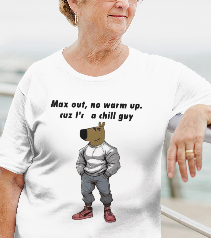 Max Out No Warm Up Cuz I'm A Chill Guy Cartoon Character In Sweatshirt And Sneakers T-Shirt
