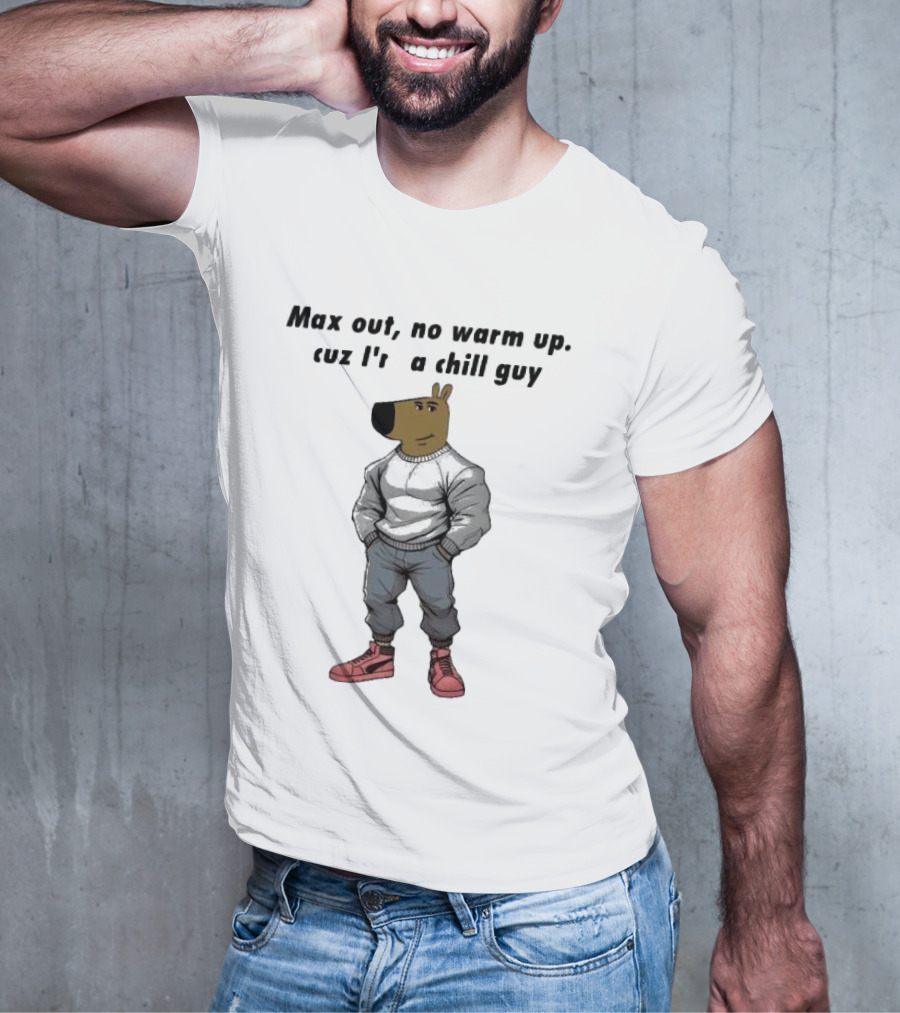 Max Out No Warm Up Cuz I'm A Chill Guy Cartoon Character In Sweatshirt And Sneakers T-Shirt